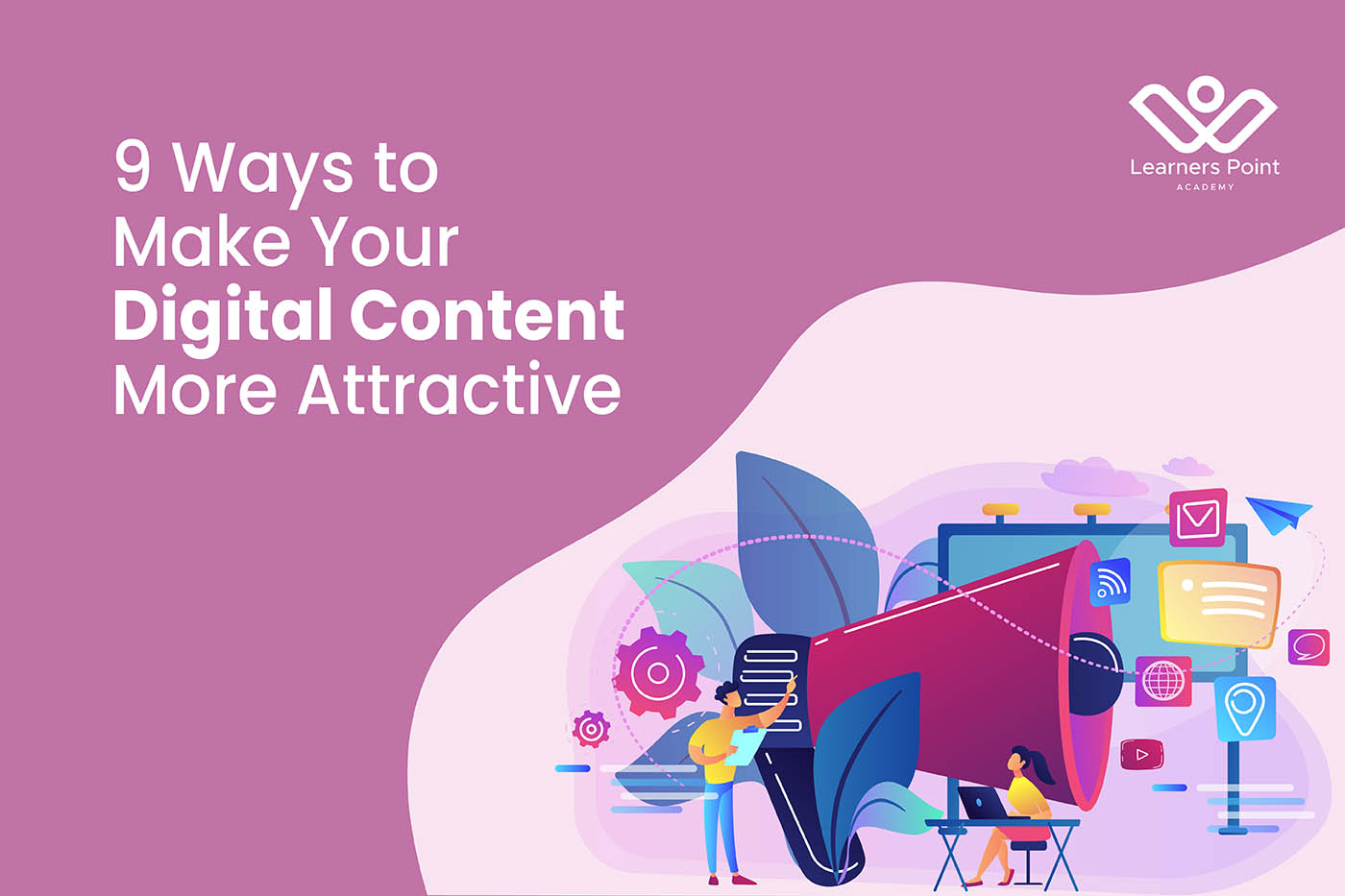 9 Ways to Make Your Digital Content More Attractive
